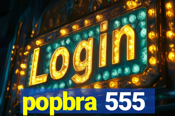 popbra 555